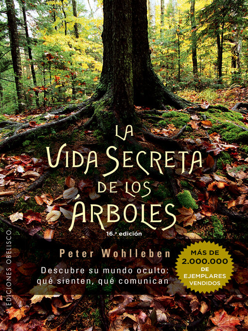 Detalles del título La vida secreta de los árboles de Peter Wohlleben - Disponible